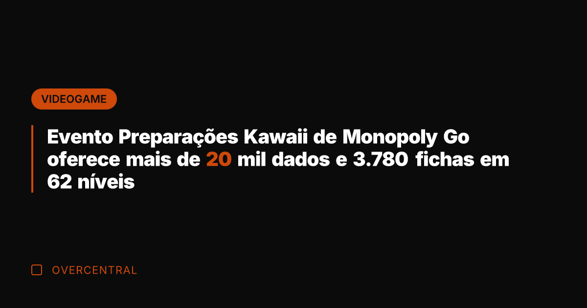 Evento Preparações Kawaii de Monopoly Go oferece mais de 20 mil dados