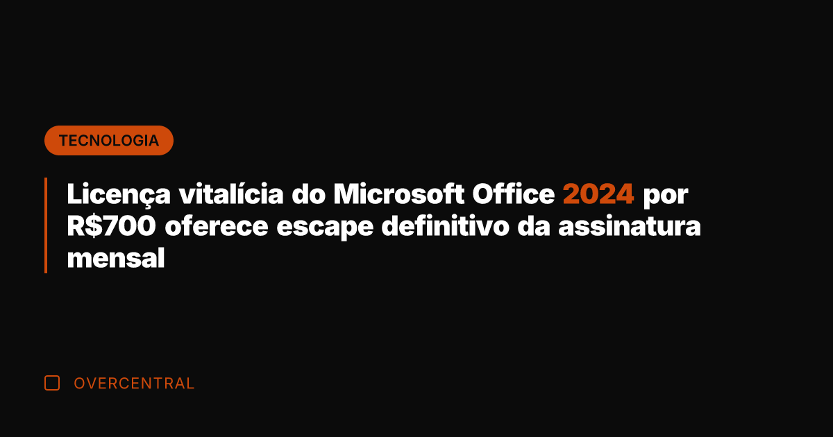 Licença vitalícia do Microsoft Office 2024 por R0 oferece escape definitivo da