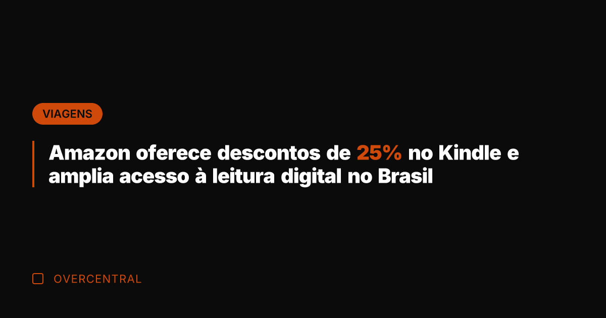 Amazon oferece descontos de 25% no Kindle e amplia acesso à leitura