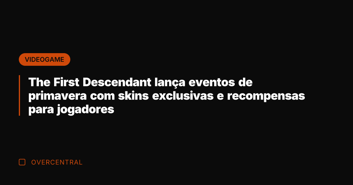 The First Descendant lança eventos de primavera com skins exclusivas e recompensas The First Descendant lança eventos de primavera com skins exclusivas e recompensas