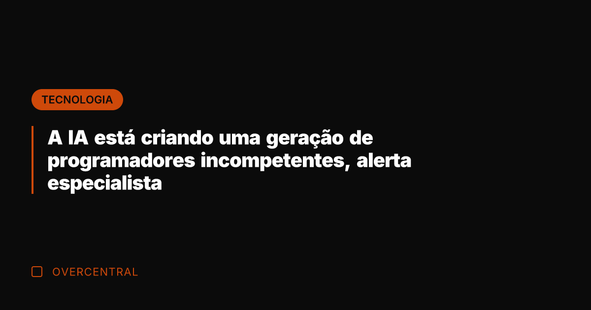 A IA está criando uma geração de programadores incompetentes, alerta especialista