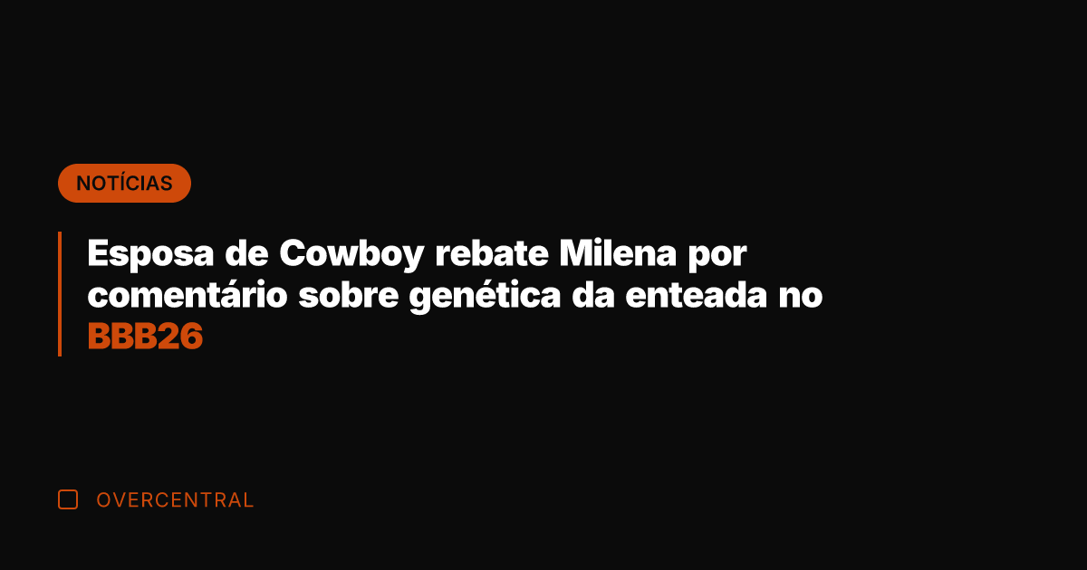 Esposa de Cowboy rebate Milena por comentário sobre genética da enteada no