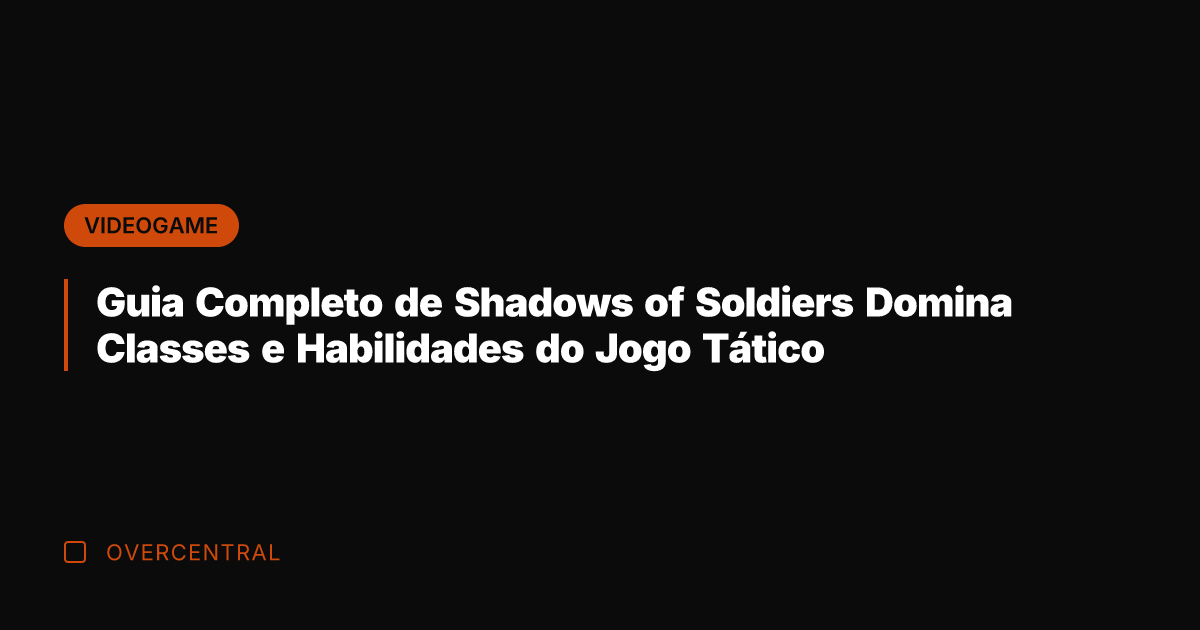 Guia Completo de Shadows of Soldiers Domina Classes e Habilidades do Jogo
