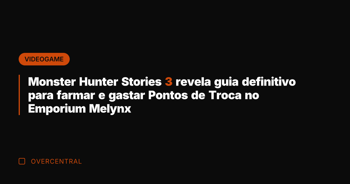 Monster Hunter Stories 3 revela guia definitivo para farmar e gastar Pontos