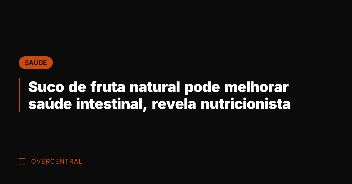 Suco de fruta natural pode melhorar saúde intestinal, revela nutricionista