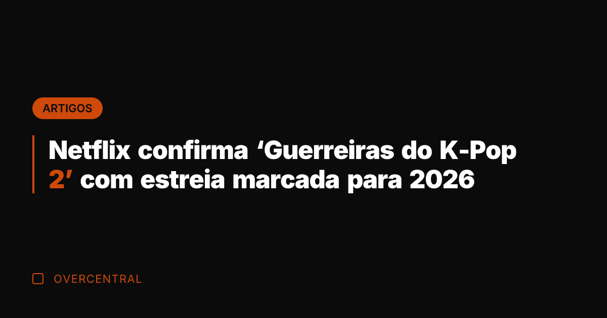 Netflix confirma 'Guerreiras do K-Pop 2' com estreia marcada para 2026 Netflix confirma 'Guerreiras do K-Pop 2' com estreia marcada para 2026