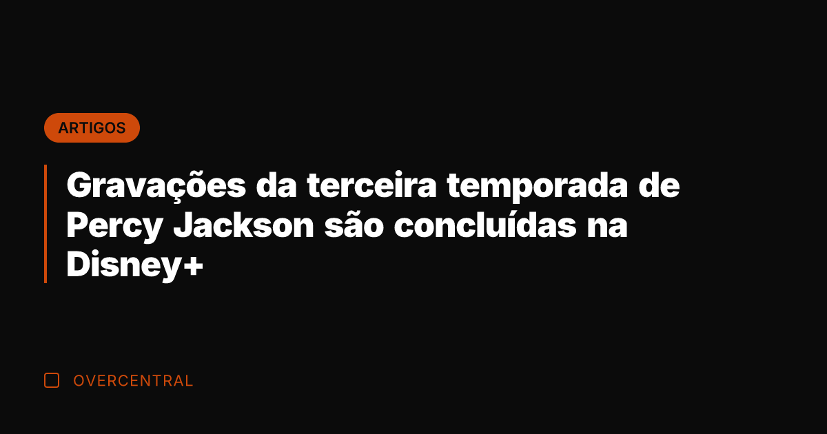 Gravações da terceira temporada de Percy Jackson são concluídas na Disney+
