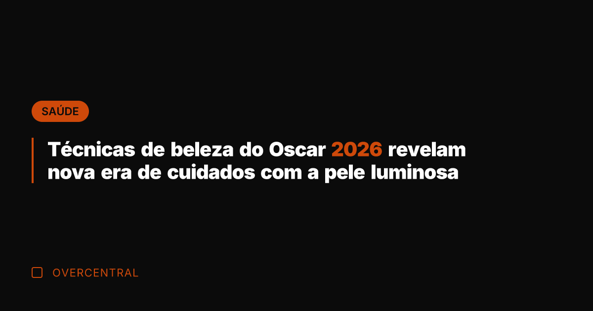 Técnicas de beleza do Oscar 2026 revelam nova era de cuidados com
