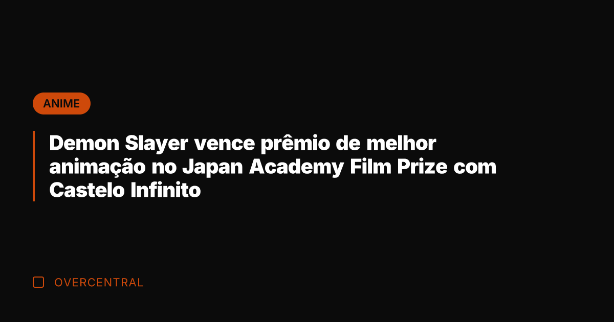 Demon Slayer vence prêmio de melhor animação no Japan Academy Film Prize Demon Slayer vence prêmio de melhor animação no Japan Academy Film Prize