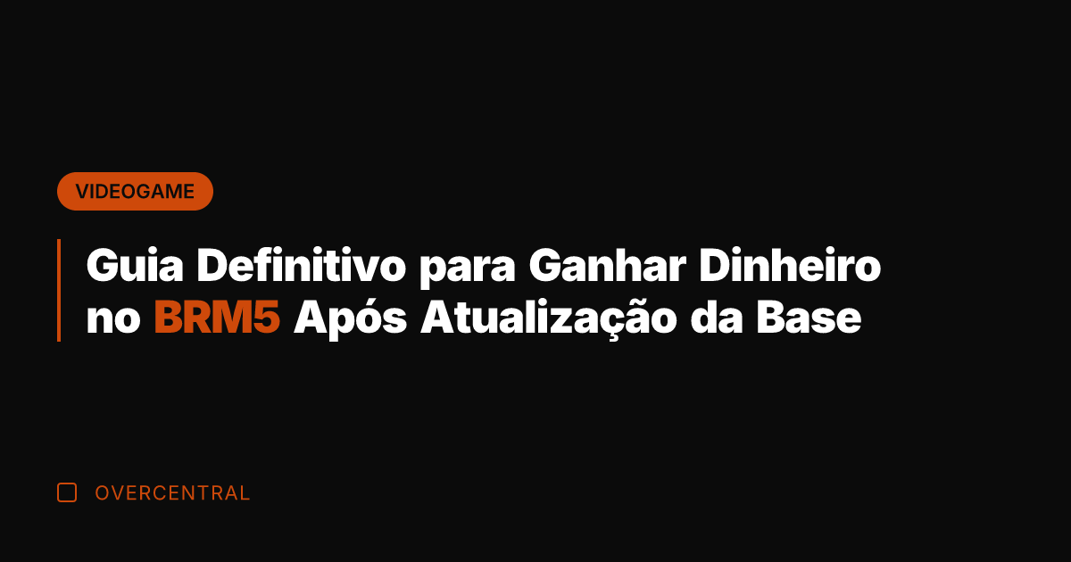 Guia Definitivo para Ganhar Dinheiro no BRM5 Após Atualização da Base