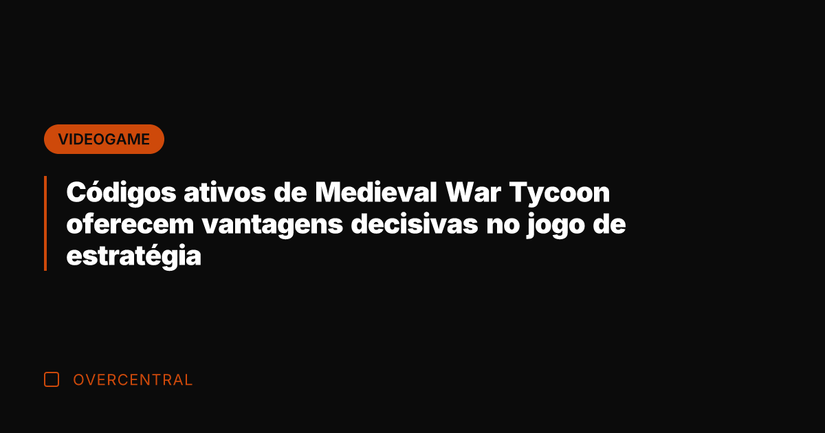 Códigos ativos de Medieval War Tycoon oferecem vantagens decisivas no jogo de Códigos ativos de Medieval War Tycoon oferecem vantagens decisivas no jogo de