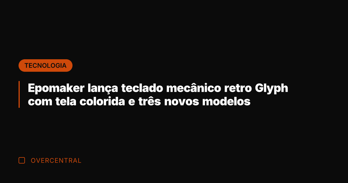 Epomaker lança teclado mecânico retro Glyph com tela colorida e três novos