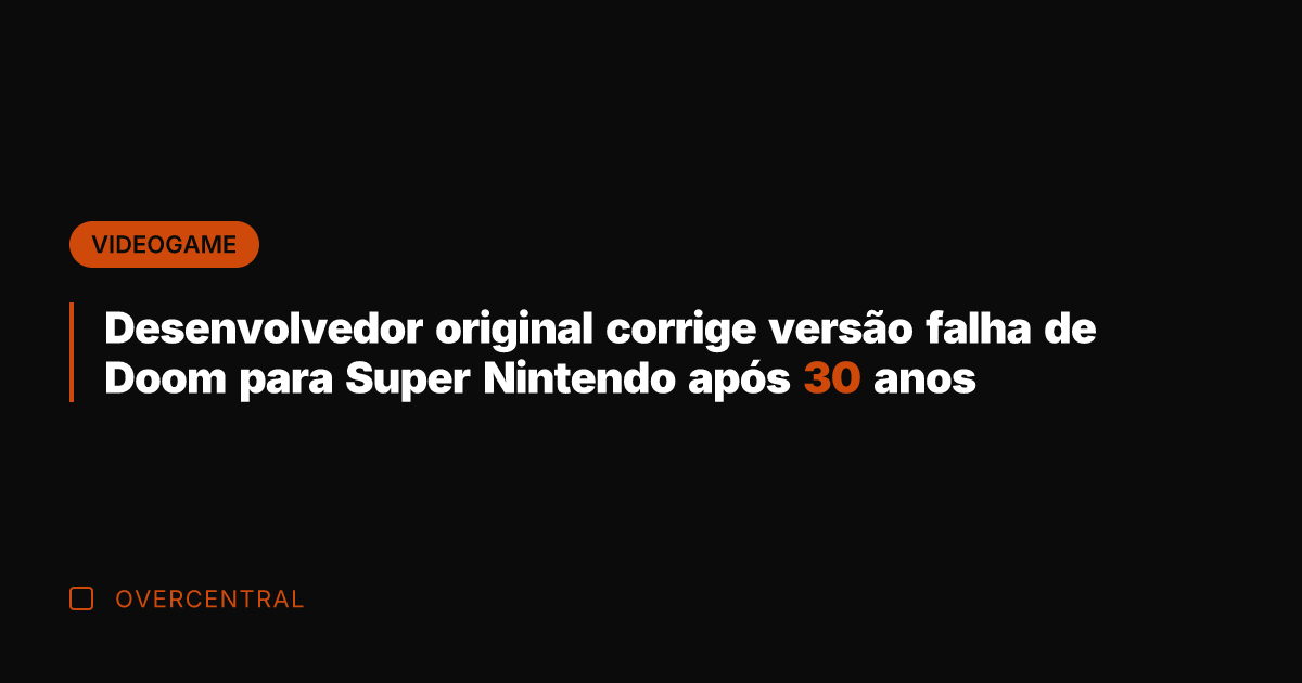 Desenvolvedor original corrige versão falha de Doom para Super Nintendo após 30 Desenvolvedor original corrige versão falha de Doom para Super Nintendo após 30