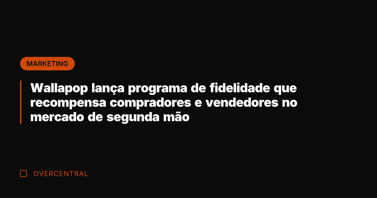 Wallapop lança programa de fidelidade que recompensa compradores e vendedores no mercado