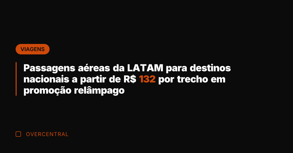 Passagens aéreas da LATAM para destinos nacionais a partir de R$ 132