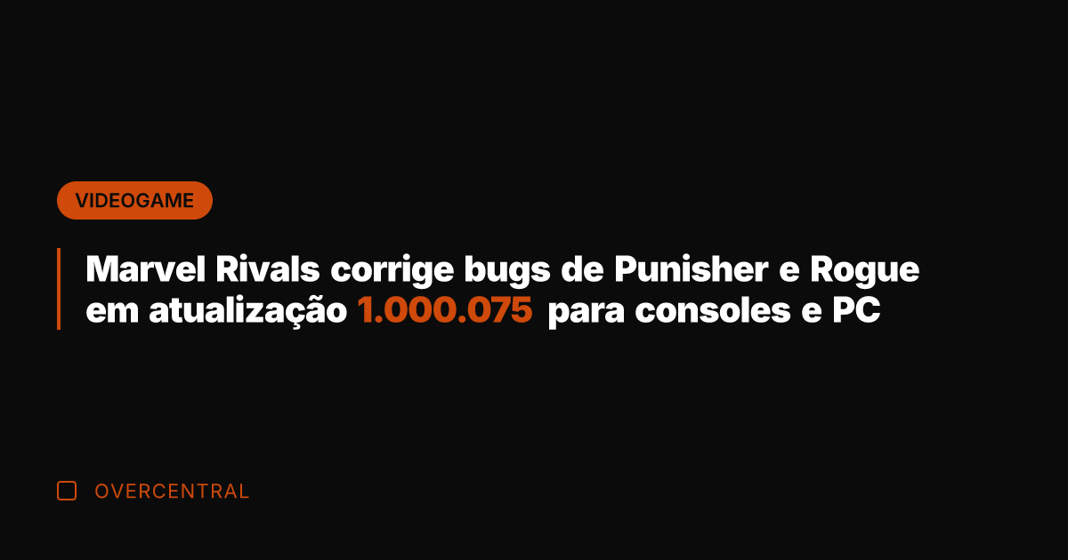 Marvel Rivals corrige bugs de Punisher e Rogue em atualização 1.000.075 para