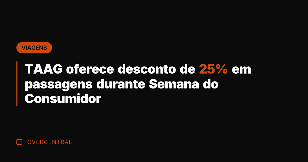 TAAG oferece desconto de 25% em passagens durante Semana do Consumidor