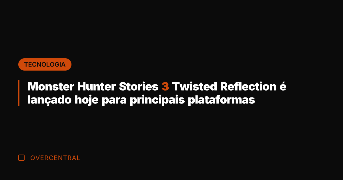 Monster Hunter Stories 3 Twisted Reflection é lançado hoje para principais plataformas