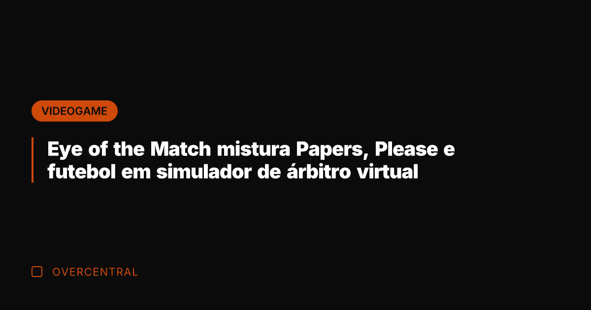 Eye of the Match mistura Papers, Please e futebol em simulador de