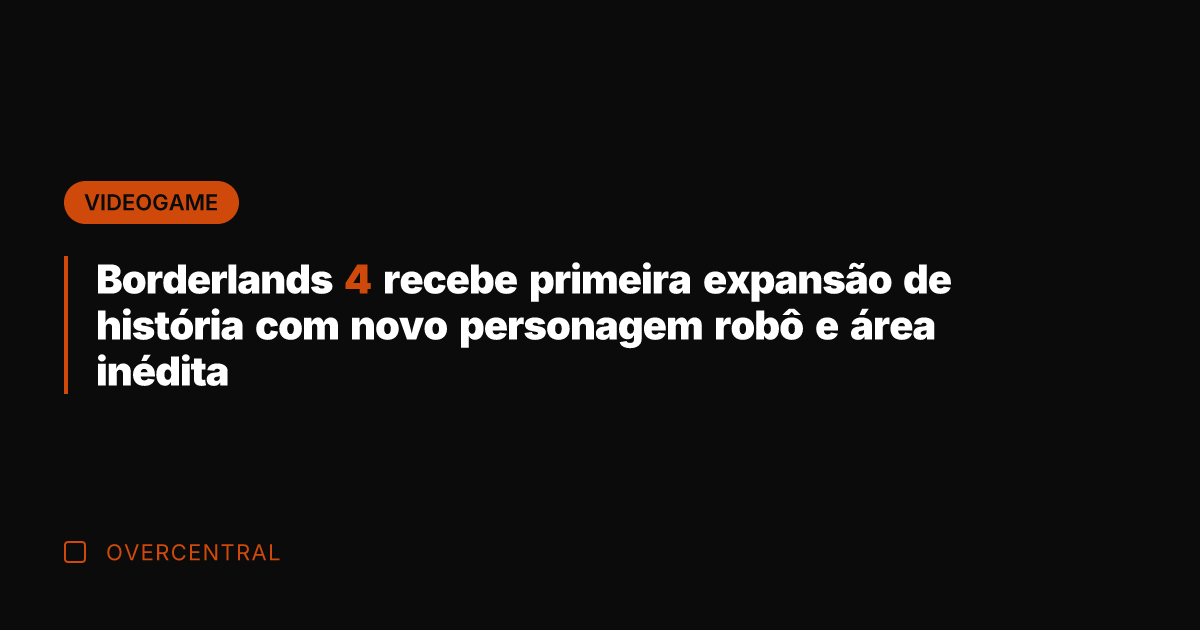 Borderlands 4 recebe primeira expansão de história com novo personagem robô e