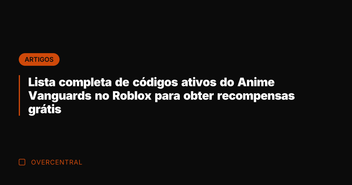 Lista completa de códigos ativos do Anime Vanguards no Roblox para obter Lista completa de códigos ativos do Anime Vanguards no Roblox para obter