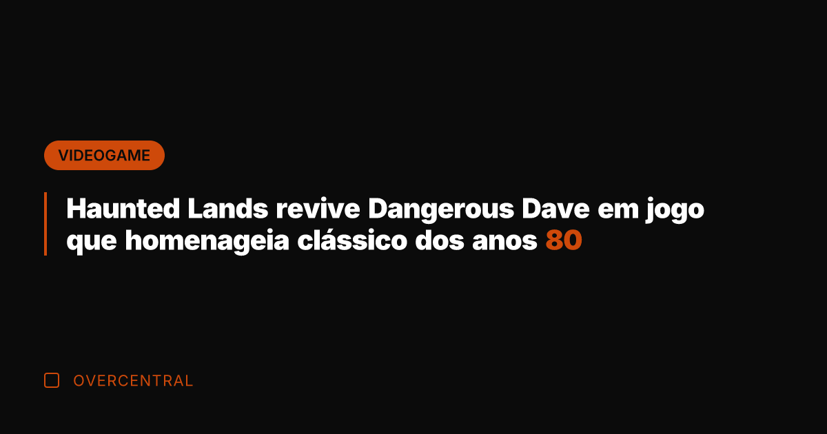 Haunted Lands revive Dangerous Dave em jogo que homenageia clássico dos anos
