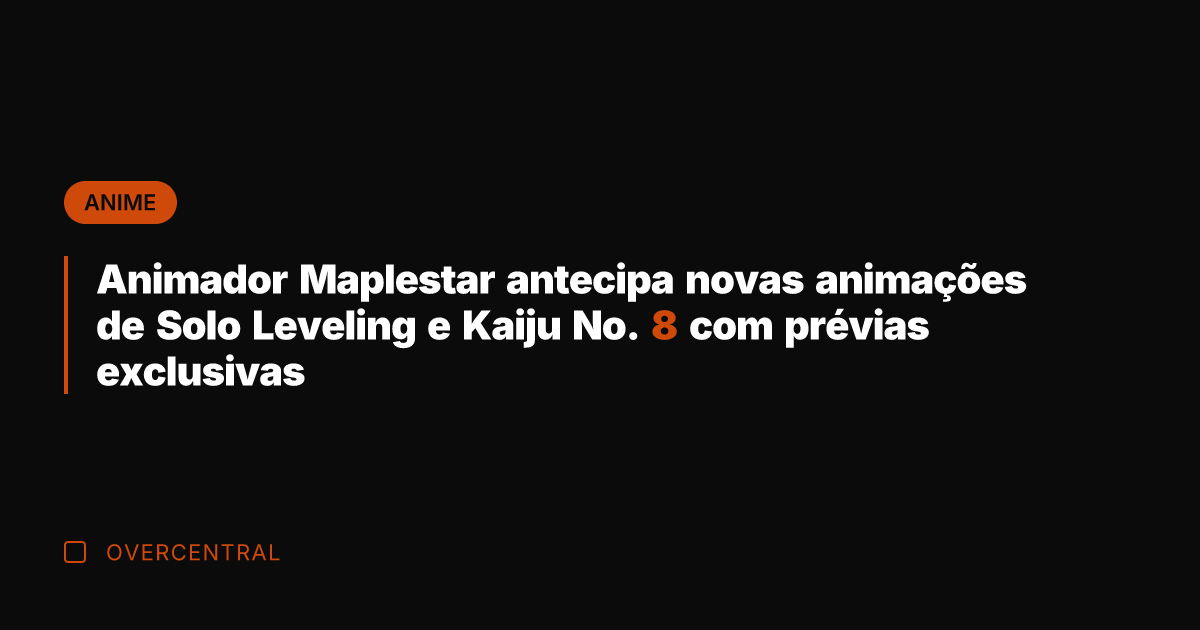 Animador Maplestar antecipa novas animações de Solo Leveling e Kaiju No. 8