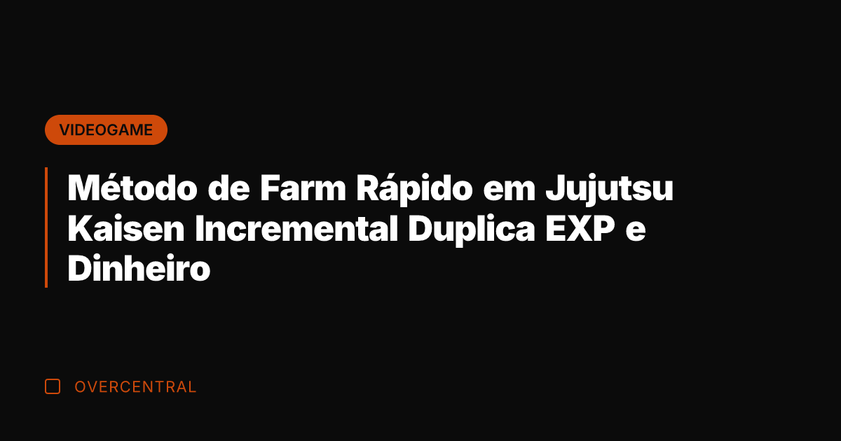 Método de Farm Rápido em Jujutsu Kaisen Incremental Duplica EXP e Dinheiro
