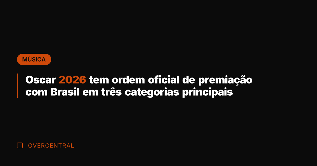 Oscar 2026 tem ordem oficial de premiação com Brasil em três categorias