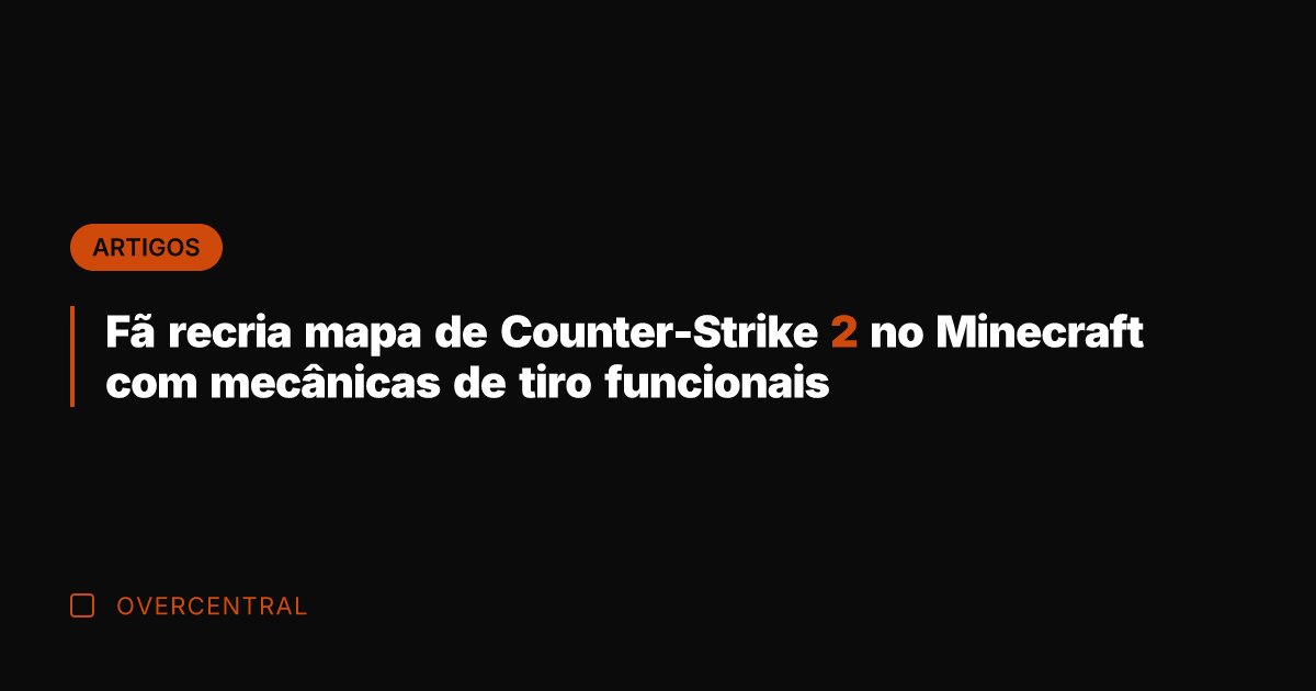 Fã recria mapa de Counter-Strike 2 no Minecraft com mecânicas de tiro