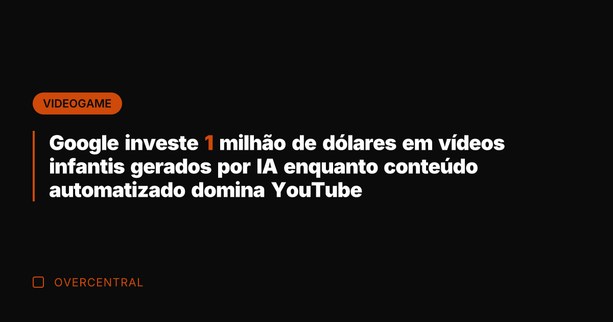 Google investe 1 milhão de dólares em vídeos infantis gerados por IA Google investe 1 milhão de dólares em vídeos infantis gerados por IA