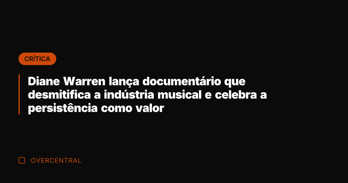 Diane Warren lança documentário que desmitifica a indústria musical e celebra a