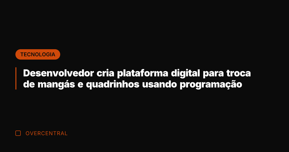 Desenvolvedor cria plataforma digital para troca de mangás e quadrinhos usando programação