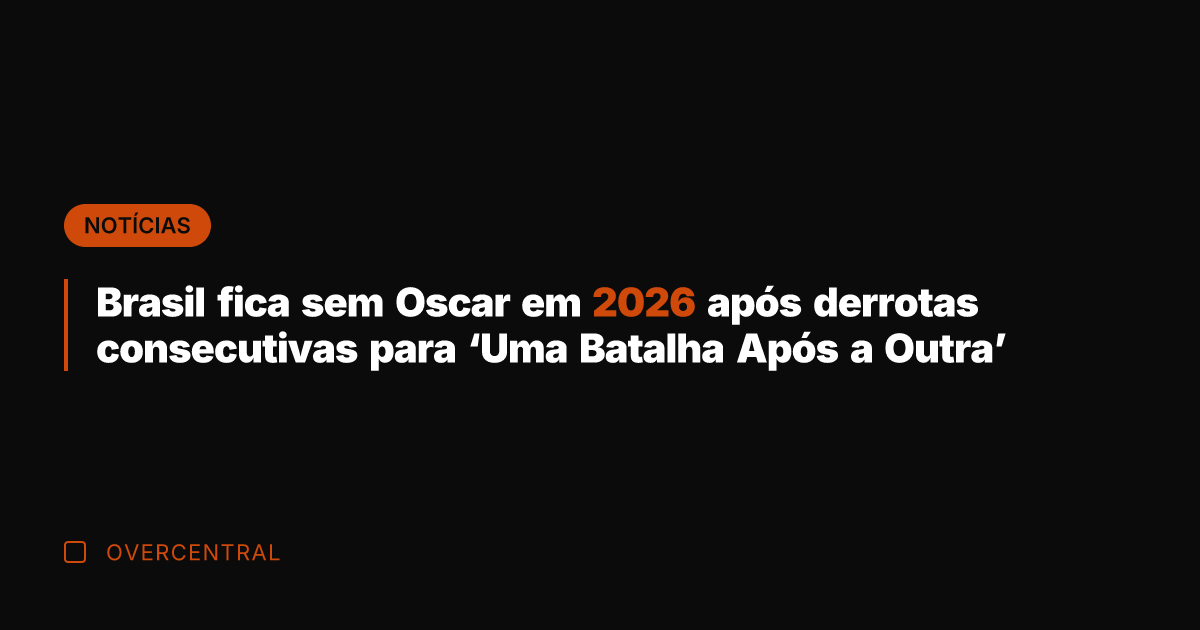 Brasil fica sem Oscar em 2026 após derrotas consecutivas para 'Uma Batalha