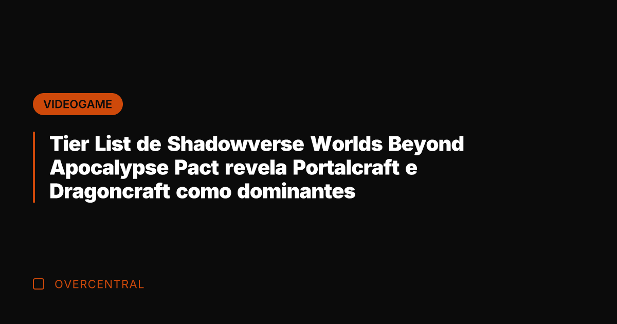 Tier List de Shadowverse Worlds Beyond Apocalypse Pact revela Portalcraft e Dragoncraft