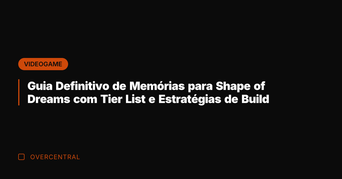 Guia Definitivo de Memórias para Shape of Dreams com Tier List e Guia Definitivo de Memórias para Shape of Dreams com Tier List e