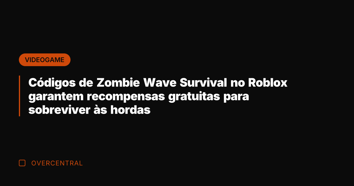 Códigos de Zombie Wave Survival no Roblox garantem recompensas gratuitas para sobreviver