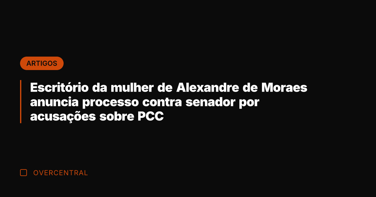 Escritório da mulher de Alexandre de Moraes anuncia processo contra senador por