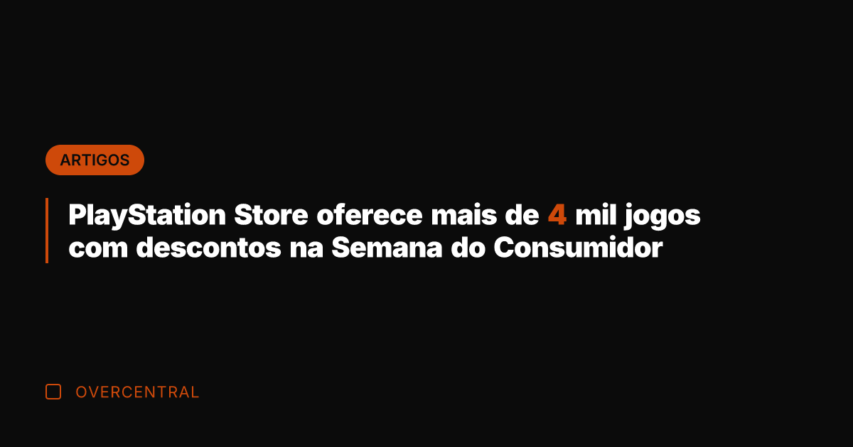 PlayStation Store oferece mais de 4 mil jogos com descontos na Semana
