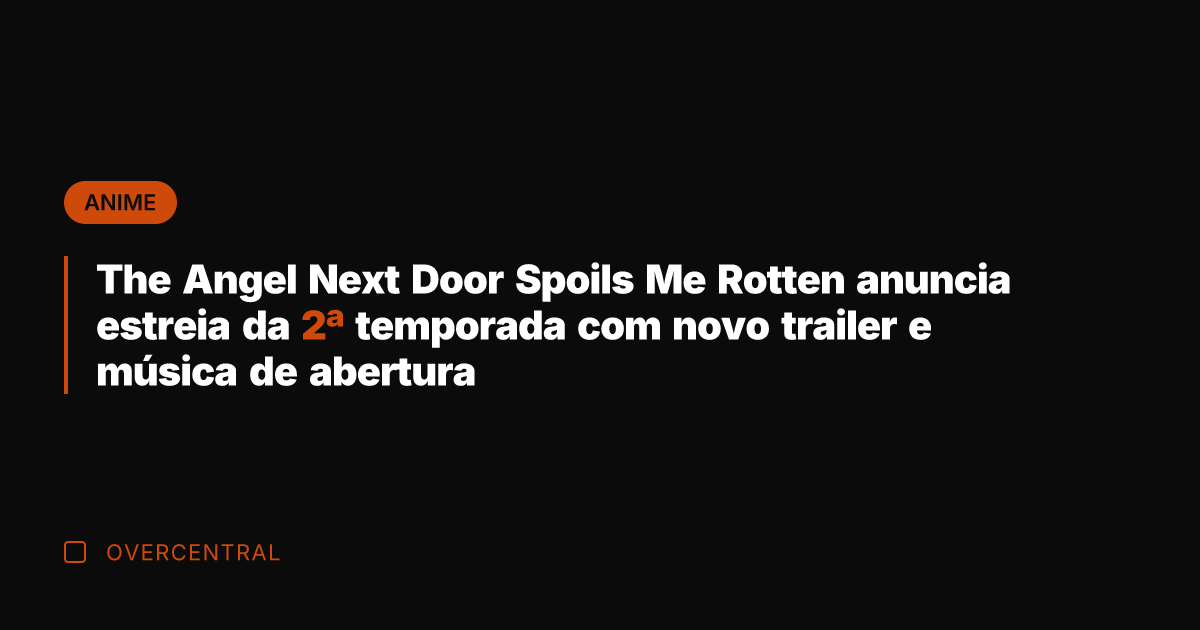 The Angel Next Door Spoils Me Rotten anuncia estreia da 2ª temporada