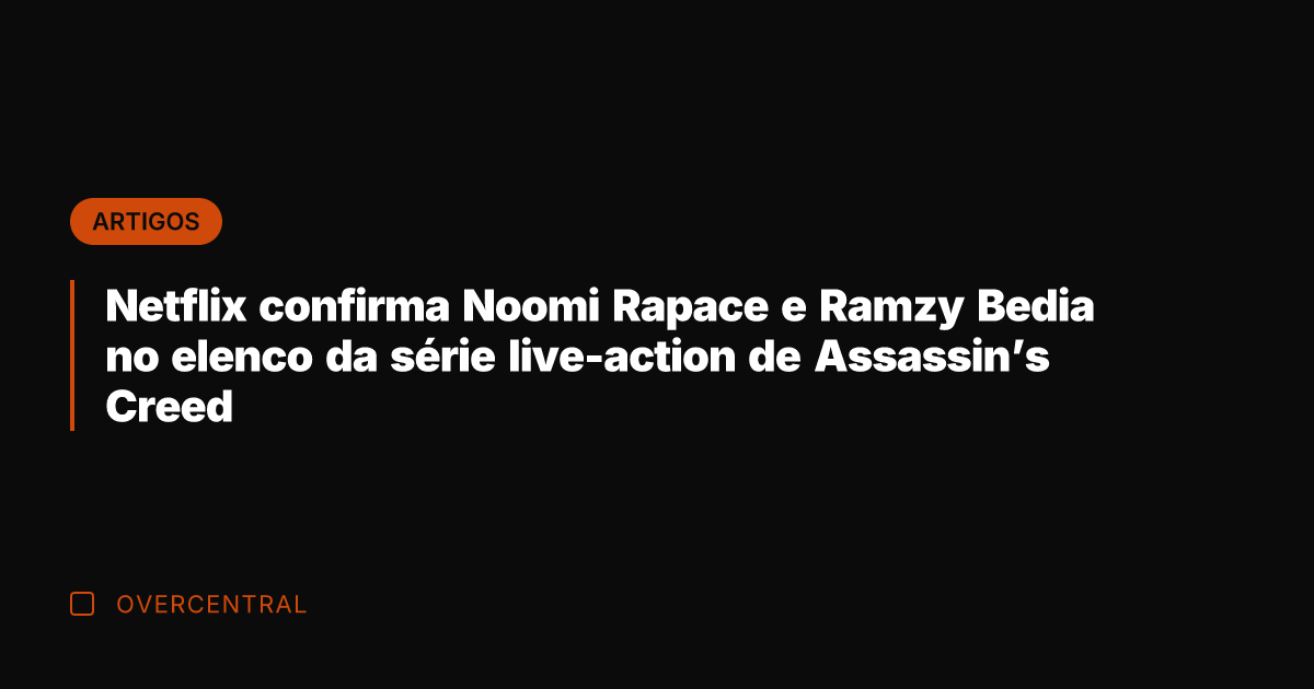 Netflix confirma Noomi Rapace e Ramzy Bedia no elenco da série live-action