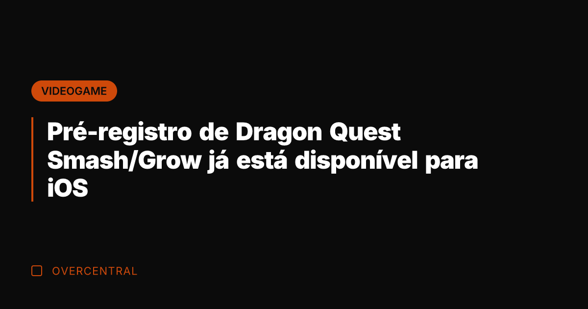 Pré-registro de Dragon Quest Smash/Grow já está disponível para iOS Pré-registro de Dragon Quest Smash/Grow já está disponível para iOS