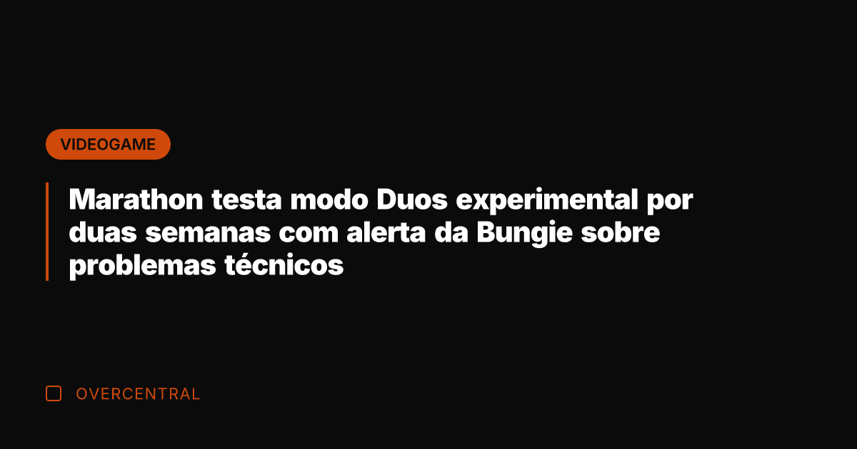 Marathon testa modo Duos experimental por duas semanas com alerta da Bungie