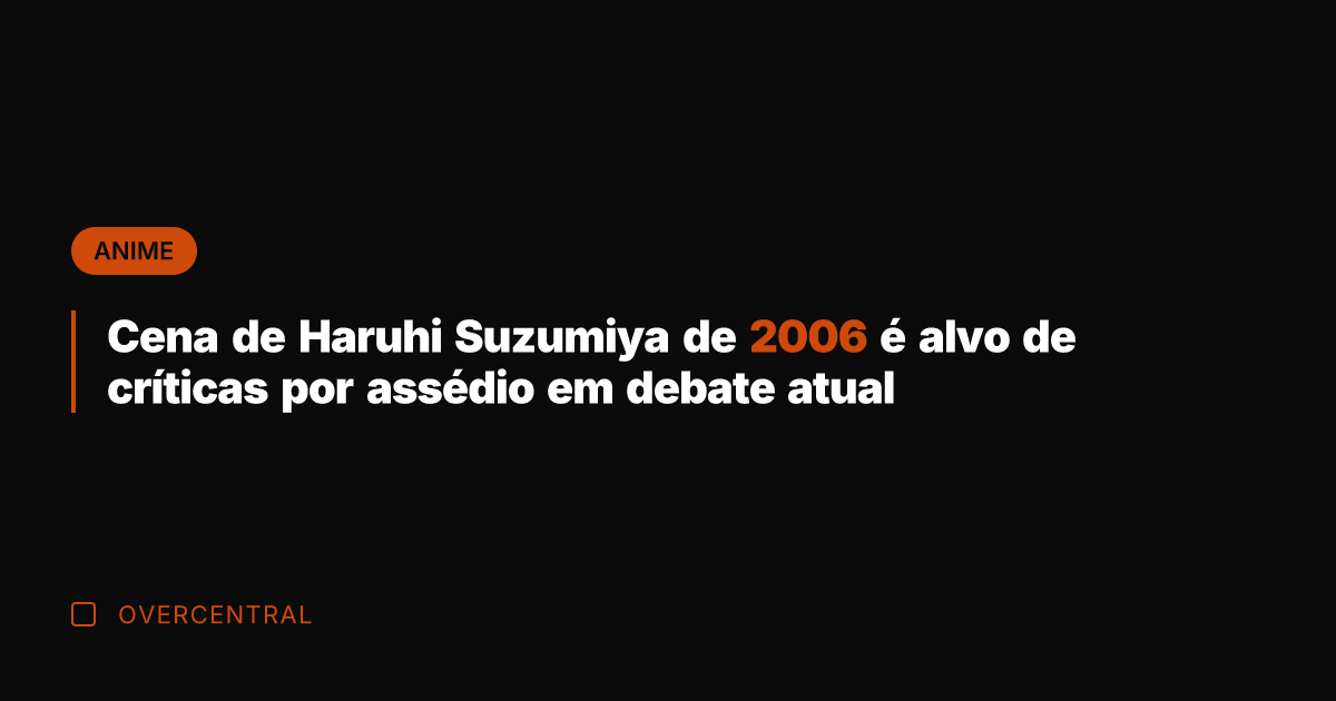 Cena de Haruhi Suzumiya de 2006 é alvo de críticas por assédio