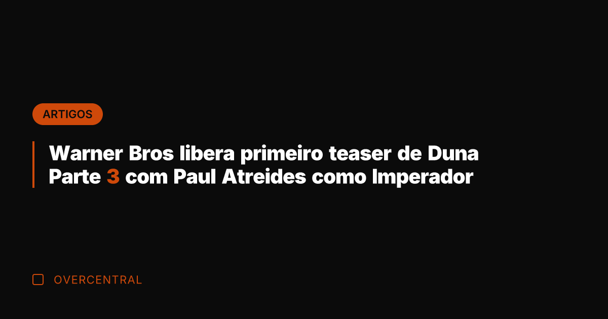Warner Bros libera primeiro teaser de Duna Parte 3 com Paul Atreides