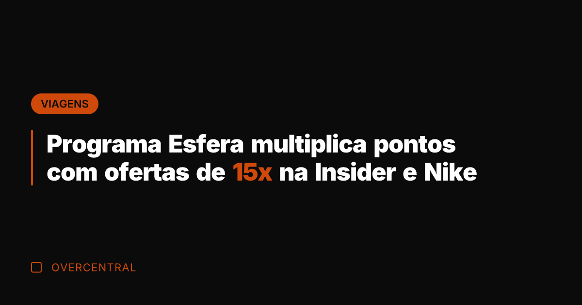 Programa Esfera multiplica pontos com ofertas de 15x na Insider e Nike