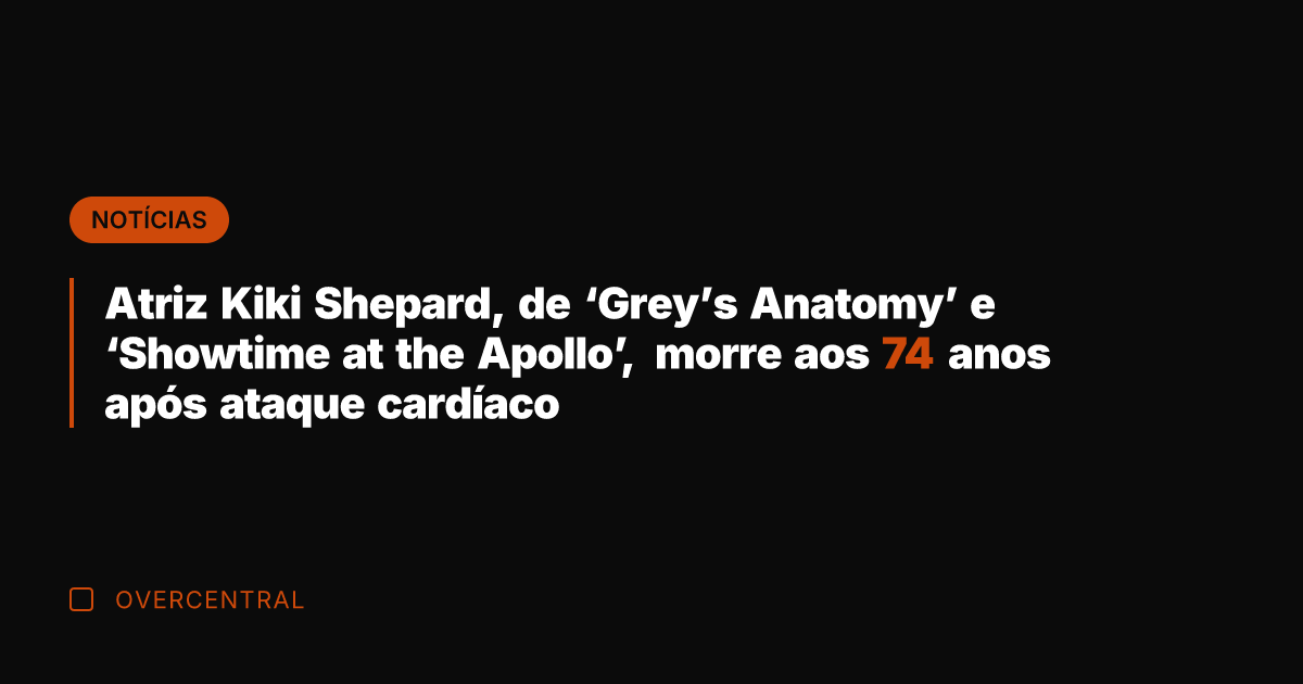 Atriz Kiki Shepard, de 'Grey's Anatomy' e 'Showtime at the Apollo', morre