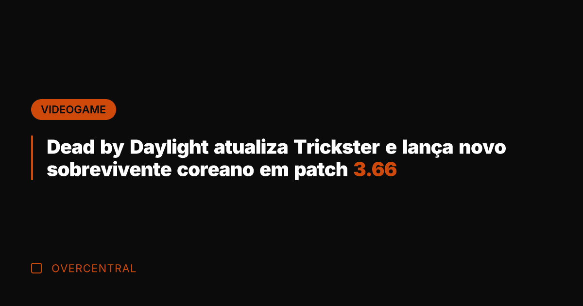 Dead by Daylight atualiza Trickster e lança novo sobrevivente coreano em patch