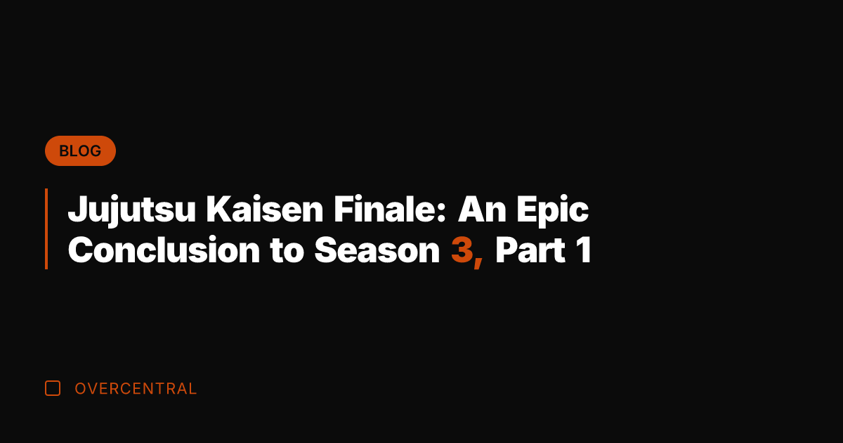 Jujutsu Kaisen Finale: An Epic Conclusion to Season 3, Part 1