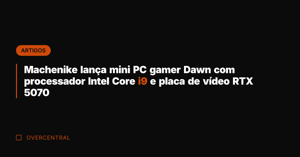 Machenike lança mini PC gamer Dawn com processador Intel Core i9 e